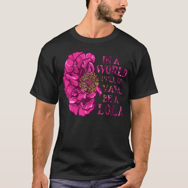 I en världsdag i Ya BE a Lola Mor på Fullt T Shirt (Framsida)