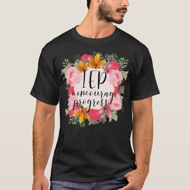 I Encourage Progress IEP Special Education Teacher T Shirt (Framsida)