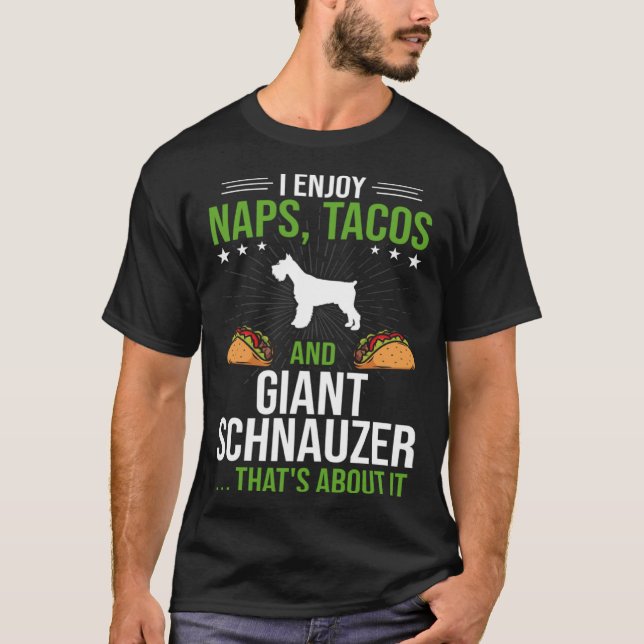 I Enjoy Naps Tacos and Giant Schnauzer Dog T Shirt (Framsida)