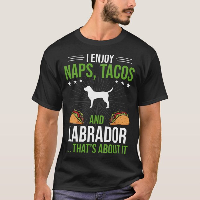 I Enjoy Naps Tacos and Labrador Dog T Shirt (Framsida)