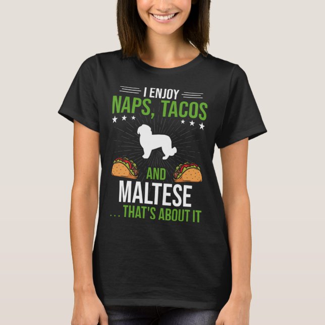 I Enjoy Naps Tacos and Maltese Dog T Shirt (Framsida)