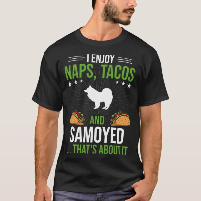 I Enjoy Naps Tacos and Samoyed Dog T Shirt (Framsida)