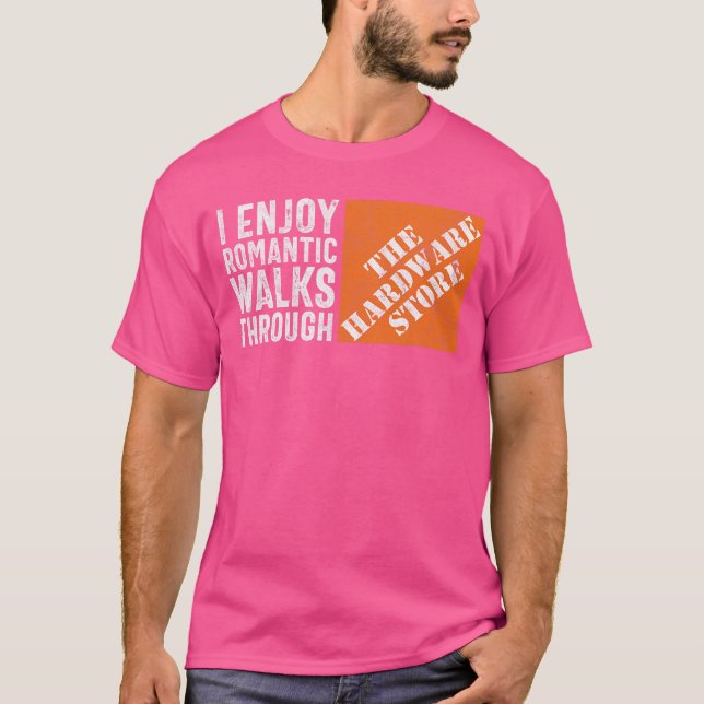 I Enjoy Romc Walkshrough the Hardware Store Funny  T Shirt (Framsida)