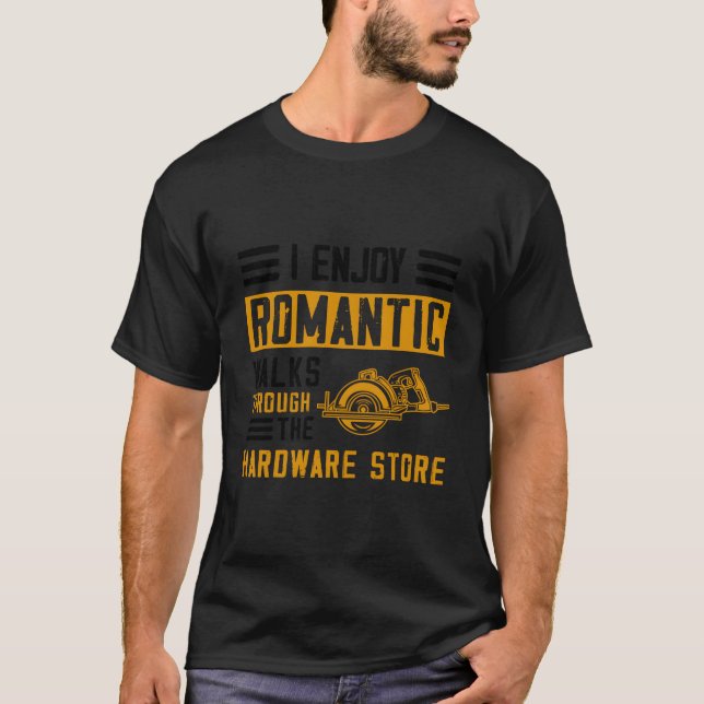 I Enjoy Rotic Walks Through The Hardware Store Car T Shirt (Framsida)