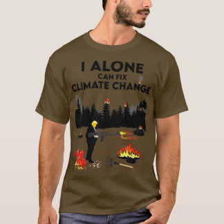 I Ensam kan åtgärda klimatförändringen Donald Trum T Shirt