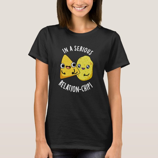 I Ett Allvarligt Relation-chip Roligt Mat Puns Mör T Shirt (Framsida)