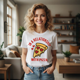 I ett förhållande med pizza - Alla hjärtans dag  T Shirt