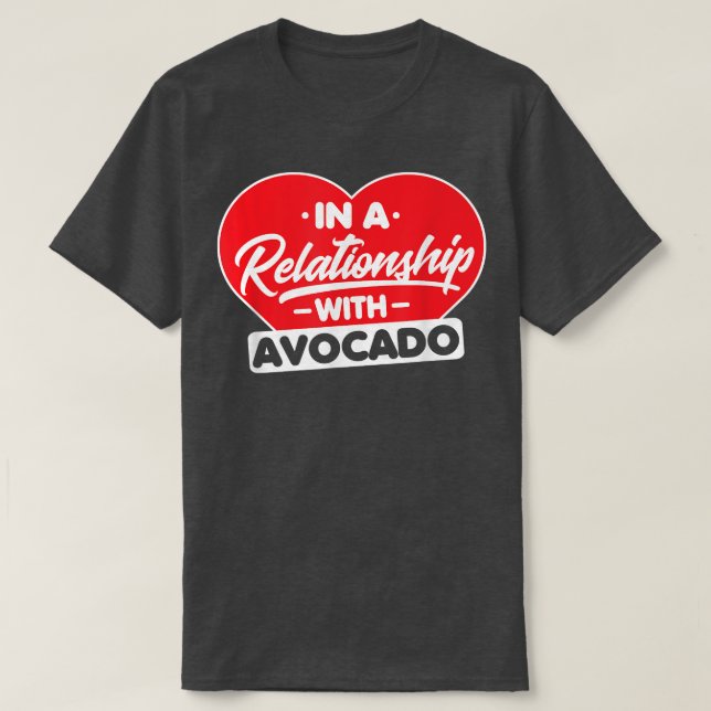 I ett förhållande till Avocados Funny Avocado Lov T Shirt (Design framsida)