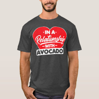 I ett förhållande till Avocados Funny Avocado Lov T Shirt