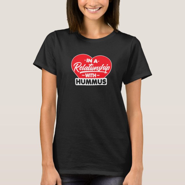 i ett förhållande till hummus hummus t shirt (Framsida)