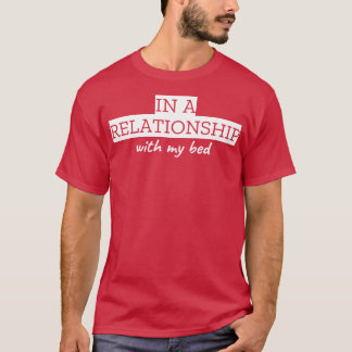 I ett förhållande till min bed t shirt