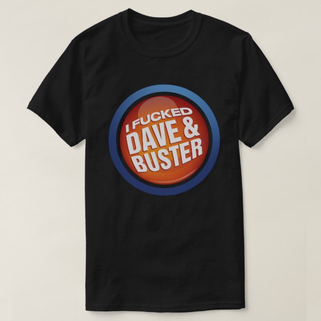 I F*cken Dave och Buster Shirt T Shirt (Design framsida)