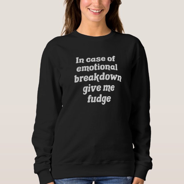 I Faller För Känslomässig Kollaps Ge Mig Fudge T Shirt (Framsida)