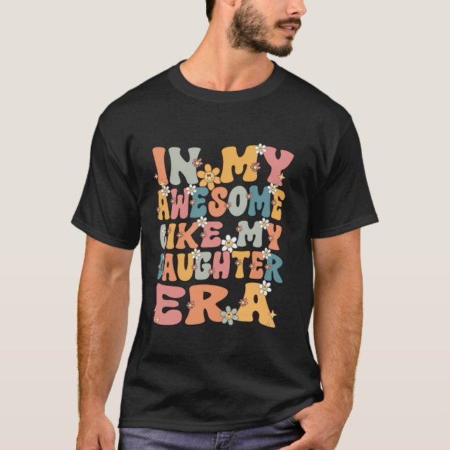 I Fantastisk som min dotter Era Groovy Far T Shirt (Framsida)