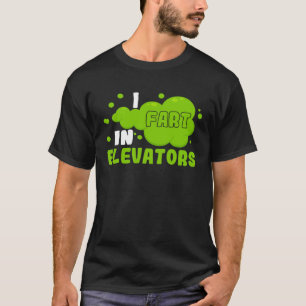 I Fart in Elevators Operator Elevator Ingenjör Ver T Shirt