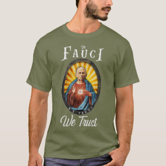 I Fauci litar vi på att Religiösan av vetenskap är T Shirt