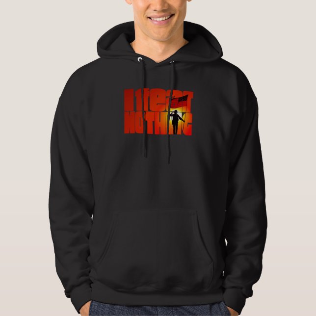 I Fear Nothing  3 Hoodie (Framsida)