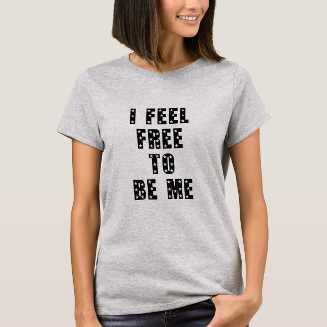 I feel free to be me t shirt (Framsida)