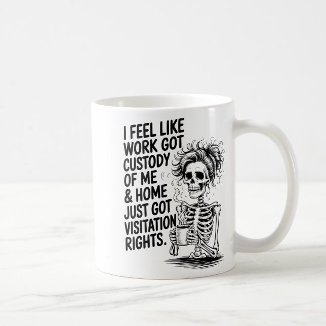 I Feel Like Work Got Custody Of Me &amp; Home Funn Kaffemugg (Höger)