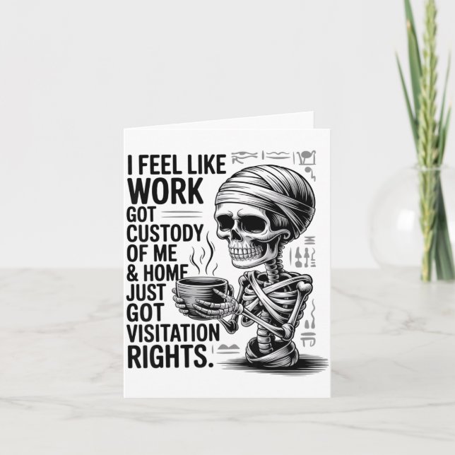 I Feel Like Work Got Custody Of Me &amp; Home Funn Kort (Framsida)