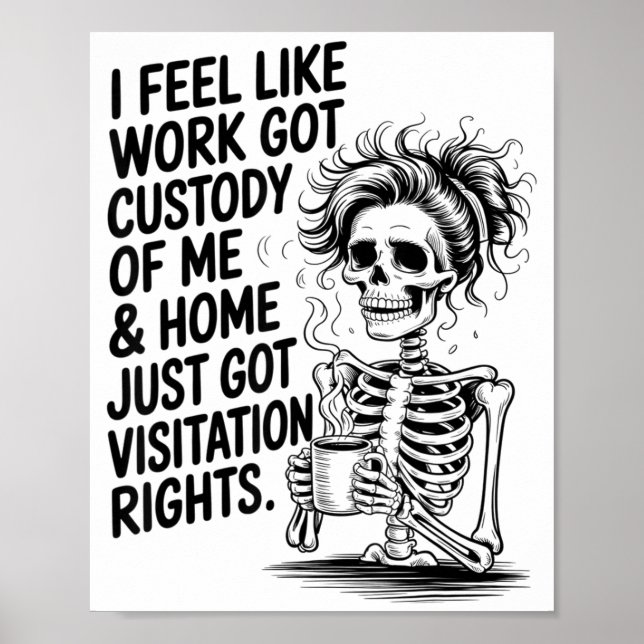 I Feel Like Work Got Custody Of Me &amp; Home Funn Poster (Framsidan)