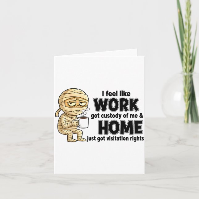 I Feel Like Work Got Custody Of Me Funny Work  Kort (Framsida)