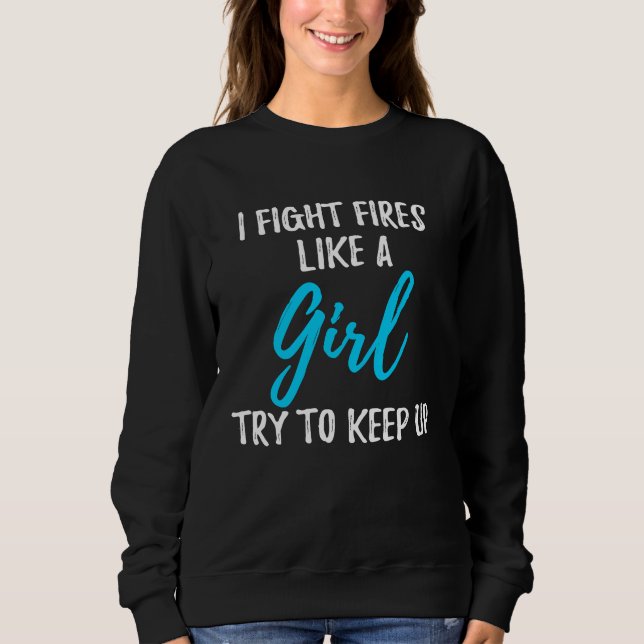 I Fight Fires Like A Girl  Strong Woman T Shirt (Framsida)