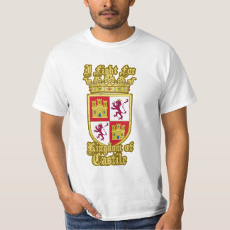I fight for Kingdom of Castile - EmperorsandKings T Shirt