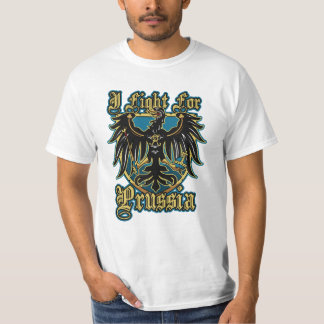 I fight for Prussia - EmperorsandKings T Shirt