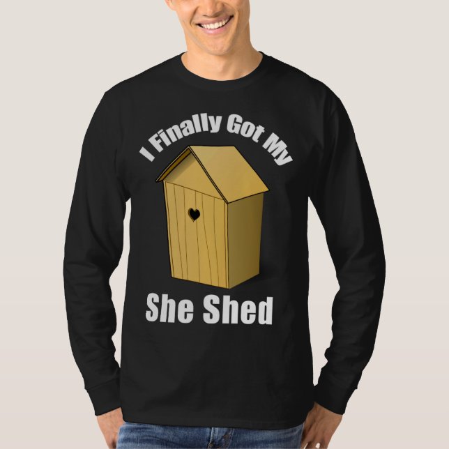 I Finally Got My She Shed T Shirt (Framsida)