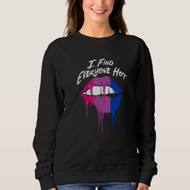 I Find Everyone Hot Bisexual Sayings Bi Quotes LGB T Shirt (Framsida)