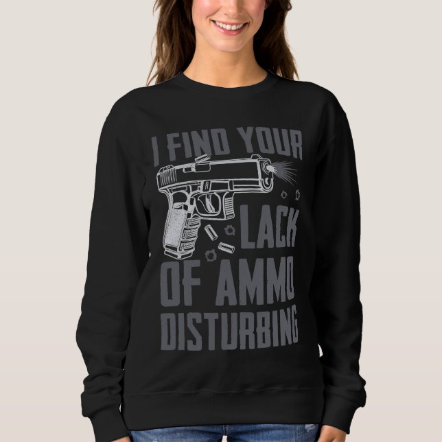 I Find Your Lack Of Ammo Disturbing  Pro Guns  Pis T Shirt (Framsida)