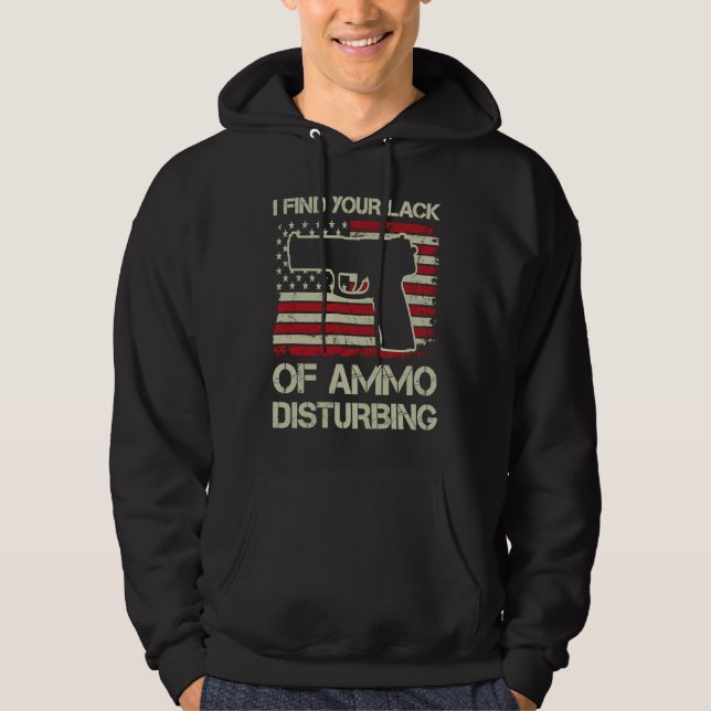 I Find Your Lack Of Ammo Disturbing  USA Flag  Pis Hoodie (Framsida)