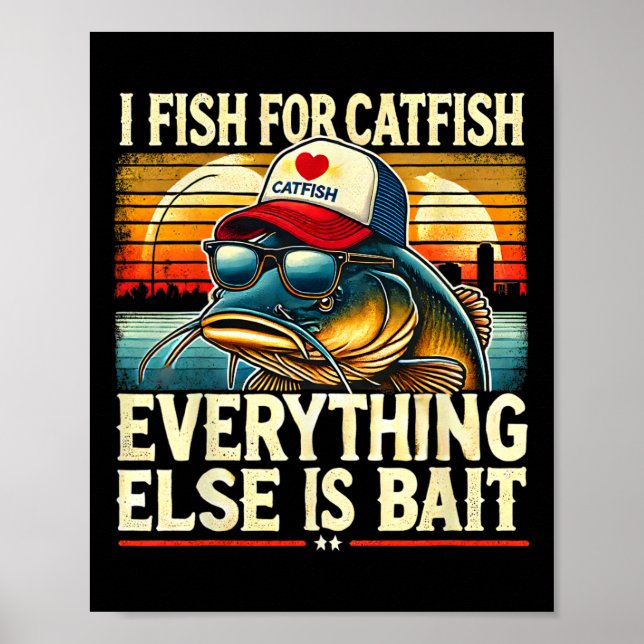 I Fish For Catfish Everything Else Is Byit Catfish Poster (Framsidan)