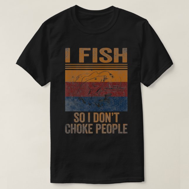 I Fish So I Dont Choke People Funny Sayings Fishin T Shirt (Design framsida)