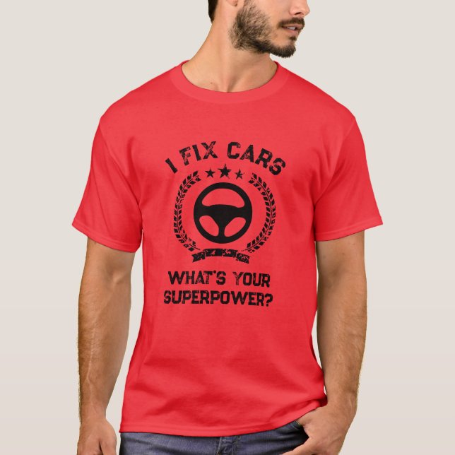 I fix cars. What's your superpower funny mechanic T Shirt (Framsida)