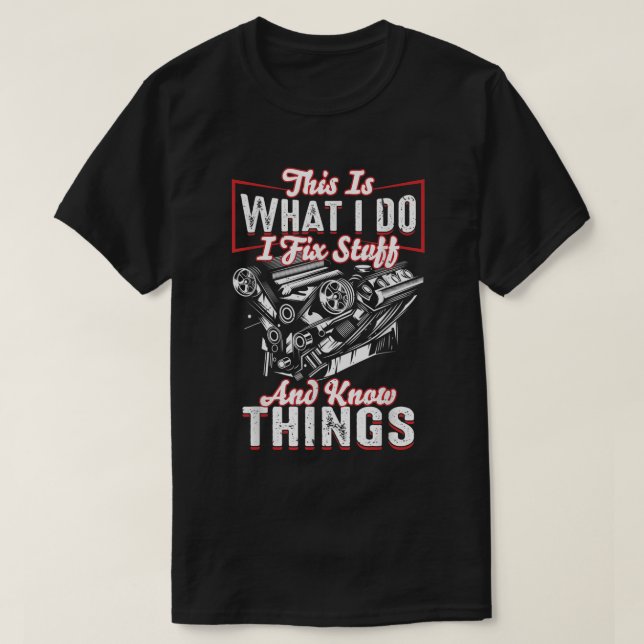 I Fix Saker och I Know Sak Mechanic Diesel Moto T Shirt (Design framsida)