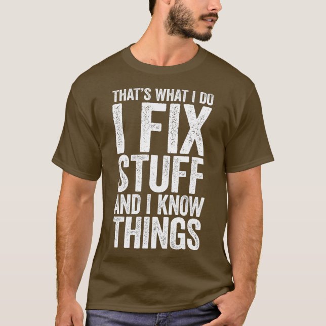 I Fix Saker och I Know Sak Mechanic Gift T Shirt (Framsida)