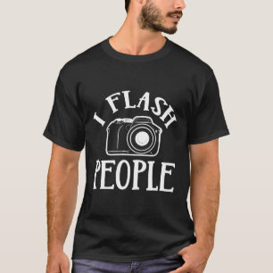 I Flash People Photography Camera Funny T Shirt