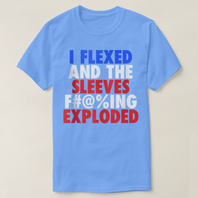 I Fleed The Sleeves F@ing Eploded  Patriotic Funny T Shirt (Design framsida)
