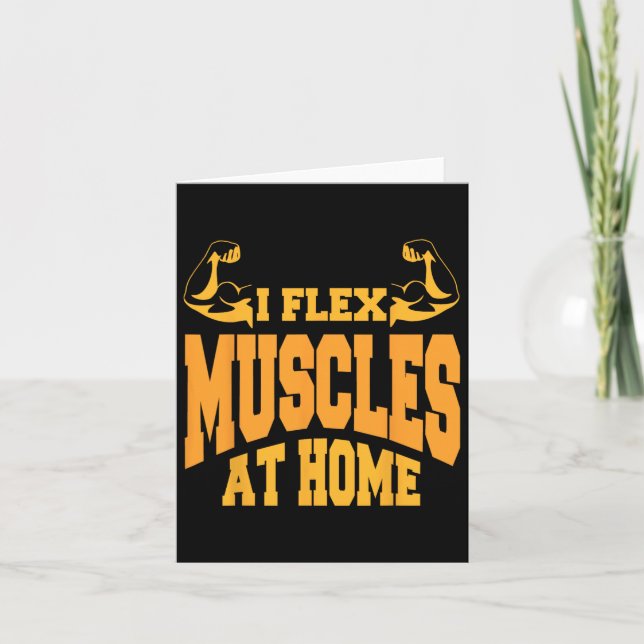 I Flex Muscles in Home Bodybuilding Strength Humor Kort (Framsida)