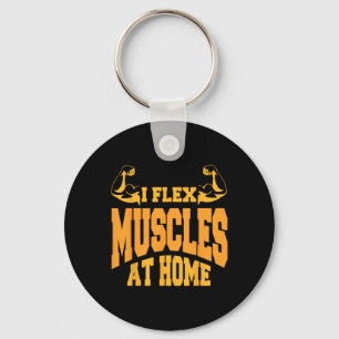 I Flex Muscles in Home Bodybuilding Strength Humor Nyckelring