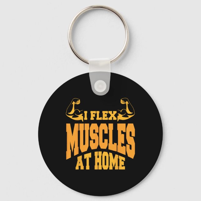 I Flex Muscles in Home Bodybuilding Strength Humor Nyckelring (Framsida)