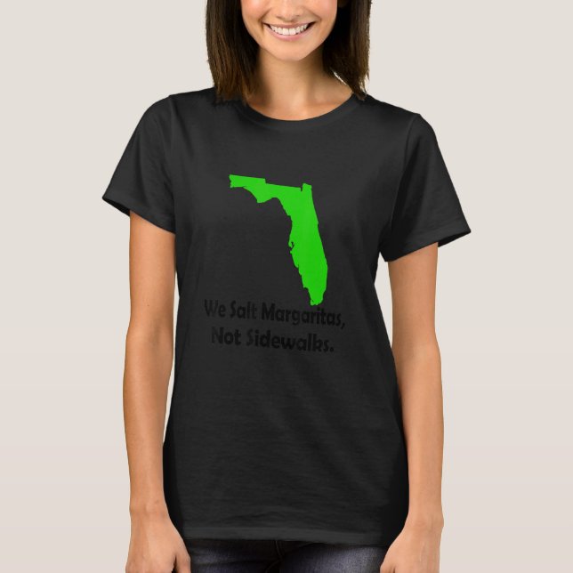 I Florida Salt Margarita Not Sidewalks Winter T Shirt (Framsida)