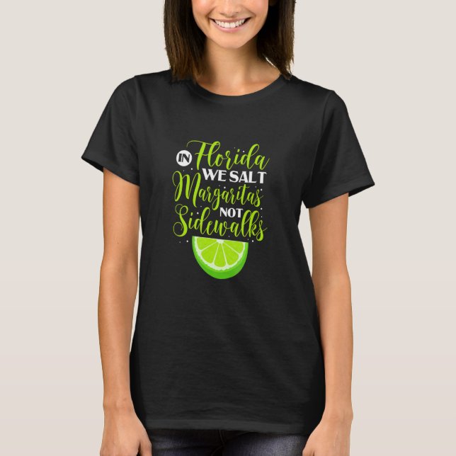 I Florida Salt Margaritas not Sidewalks Lime D T Shirt (Framsida)