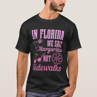 I Florida Salt Margaritas not Sidewalks Miami T Shirt
