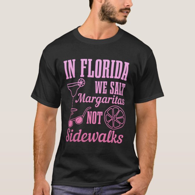I Florida Salt Margaritas not Sidewalks Miami T Shirt (Framsida)