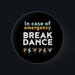 I Fodral i Akutet Break Dance Funny Dancing Pun Knapp<br><div class="desc">I Fodral i Akutet.. Lustigt banbrytande design för dem som kärlek ska bryta när de hör musiken. Coola och söt bryderi för dem som dansar kärlek och hip hop musik. Perfekt för att fira dansföreställningar på nationaldagstidningen. Underbar julklapp och födelsedagspresent för familj och vänner.</div>