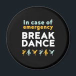 I Fodral i Akutet Break Dance Funny Dancing Pun Magnet<br><div class="desc">I Fodral i Akutet.. Lustigt banbrytande design för dem som kärlek ska bryta när de hör musiken. Coola och söt bryderi för dem som dansar kärlek och hip hop musik. Perfekt för att fira dansföreställningar på nationaldagstidningen. Underbar julklapp och födelsedagspresent för familj och vänner.</div>