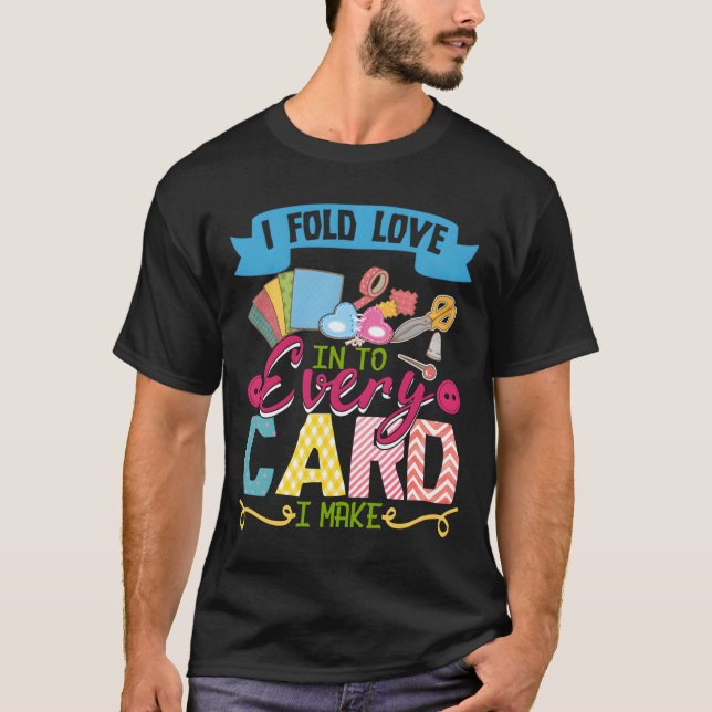 I Fold Love Into Every Card I Make Scrapbooking T Shirt (Framsida)